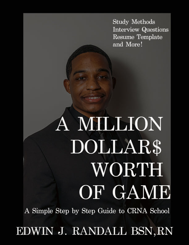 A Million Dollars Worth of Game A Simple Step-by-Step Guide to CRNA School